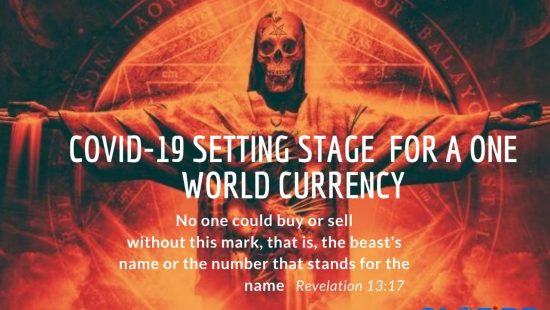 COVID-19 SETTING THE STAGE FOR A ONE WORLD CURRENCY